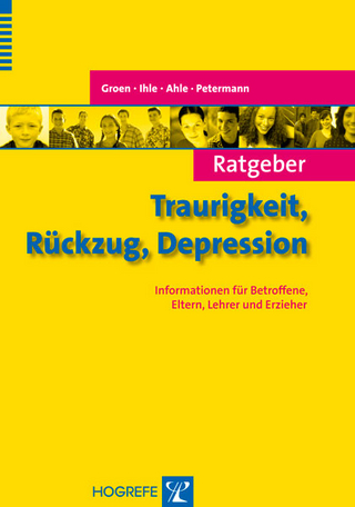 Ratgeber Traurigkeit, Rückzug, Depression - Gunter Groen; Wolfgang Ihle; Maria E. Ahle; Franz Petermann