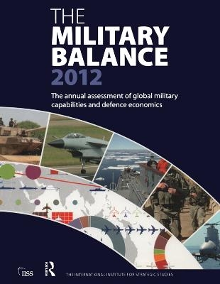 The Military Balance 2012 - The International Institute for Strategic Studies (IISS)