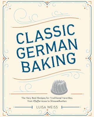 Classic German Baking - Luisa Weiss