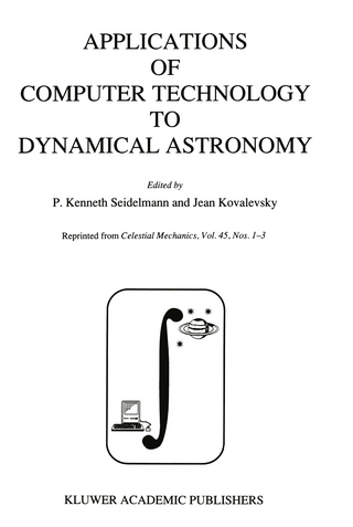 Applications of Computer Technology to Dynamical Astronomy - P. Kenneth Seidelmann; Jean Kovalevsky