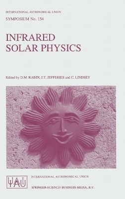 Infrared Solar Physics - D.M. Rabin; etc.; J.T. Jefferies; C. Lindsey