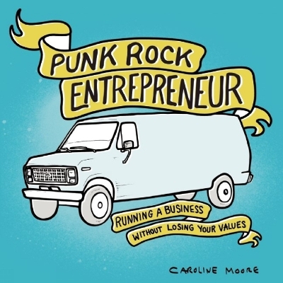 Punk Rock Entrepreneur - Caroline Moore