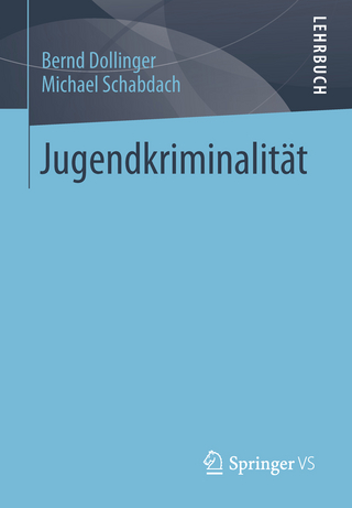 Jugendkriminalität - Bernd Dollinger; Michael Schabdach