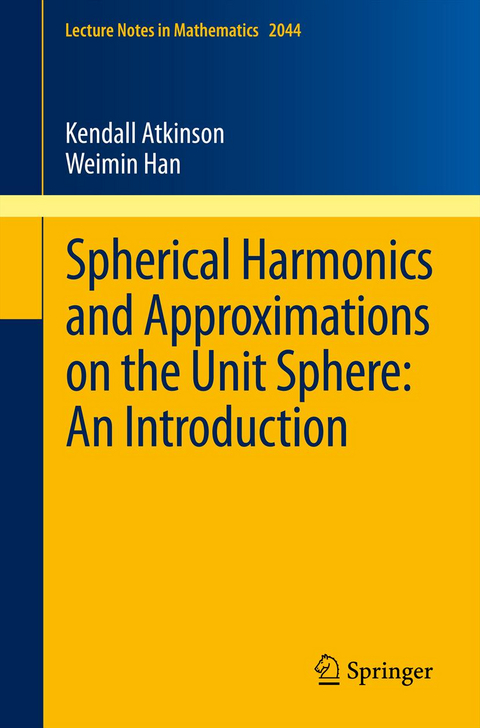 Spherical Harmonics and Approximations on the Unit Sphere: An Introduction - Kendall Atkinson, Weimin Han