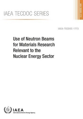 Use of neutron beams for materials research relevant to the nuclear energy sector -  International Atomic Energy Agency