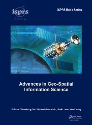 Advances in Geo-Spatial Information Science - Wenzhong Shi; Michael Goodchild; Brian Lees; Yee Leung