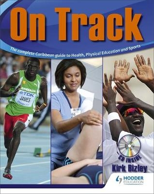 Bizley: On Track: The complete Caribbean guide to Health, Physical Education and Sports - Kirk Bizzley