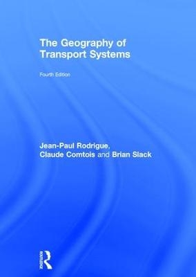 The Geography of Transport Systems - Jean-Paul Rodrigue; Claude Comtois; Brian Slack