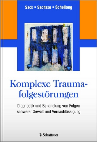 Komplexe Traumafolgestörungen - Martin Sack; Ulrich Sachsse; Julia Schellong