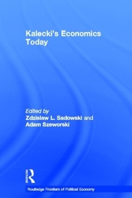 Kalecki's Economics Today - Zdzislaw Sadowski; Adam Szeworski