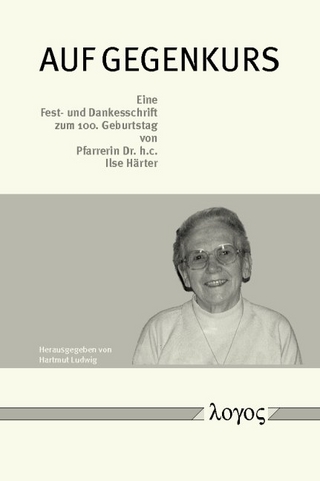 Auf Gegenkurs. Eine Fest- und Dankesschrift zum 100. Geburtstag von Pfarrerin Dr. h.c. Ilse Härter - Hartmut Ludwig