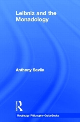 Routledge Philosophy GuideBooks to Leibniz and the Monadology - Anthony Savile