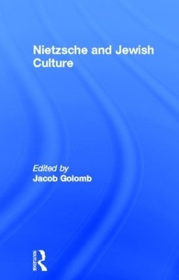 Nietzsche and Jewish Culture - Jacob Golomb