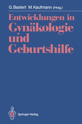 Entwicklungen in Gynäkologie und Geburtshilfe - Gunther Bastert; Manfred Kaufmann