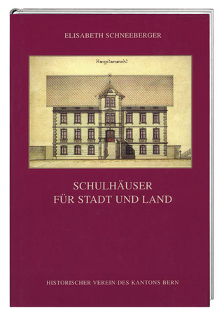 Schulhäuser für Stadt und Land - Elisabeth Schneeberger