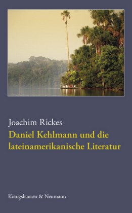 Daniel Kehlmann und die lateinamerikanische Literatur - Joachim Rickes