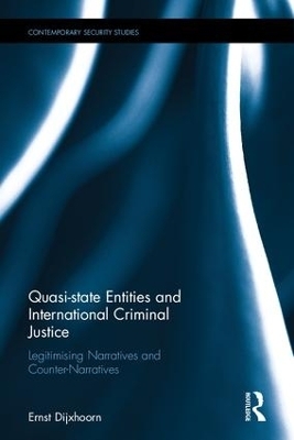 Quasi-state Entities and International Criminal Justice - Ernst Dijxhoorn