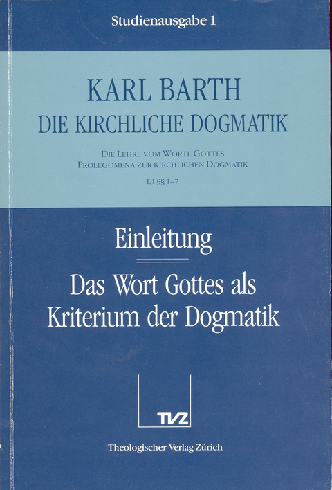 Die Kirchliche Dogmatik. Studienausgabe / Karl Barth: Die Kirchliche Dogmatik. Studienausgabe - Karl Barth
