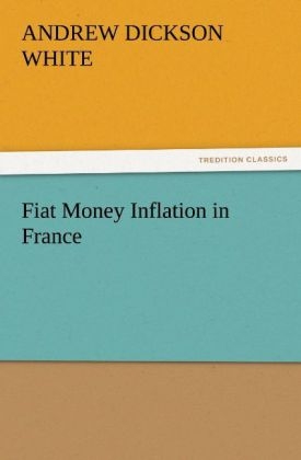 Fiat Money Inflation in France - Andrew Dickson White