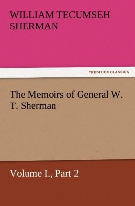 The Memoirs of General W. T. Sherman, Volume I., Part 2 - William T. (William Tecumseh) Sherman