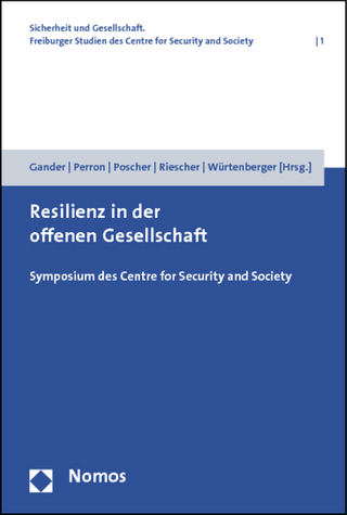 Resilienz in der offenen Gesellschaft - Hans-Helmuth Gander; Walter Perron; Ralf Poscher; Gisela Riescher; Thomas Würtenberger
