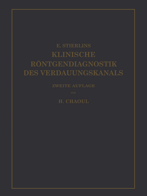 Klinische Röntgendiagnostik des Verdauungskanals - Eduard Stierlin, H. Chaoul