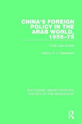 China's Foreign Policy in the Arab World, 1955-75 - Hashim S.H. Behbehani