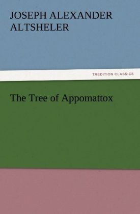 The Tree of Appomattox - Joseph A. (Joseph Alexander) Altsheler