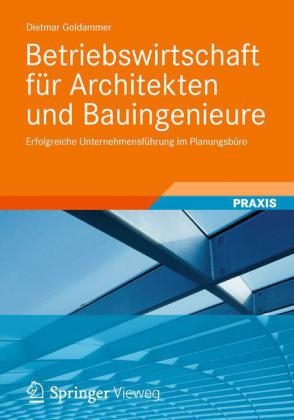 Betriebswirtschaft für Architekten und Bauingenieure - Dietmar Goldammer