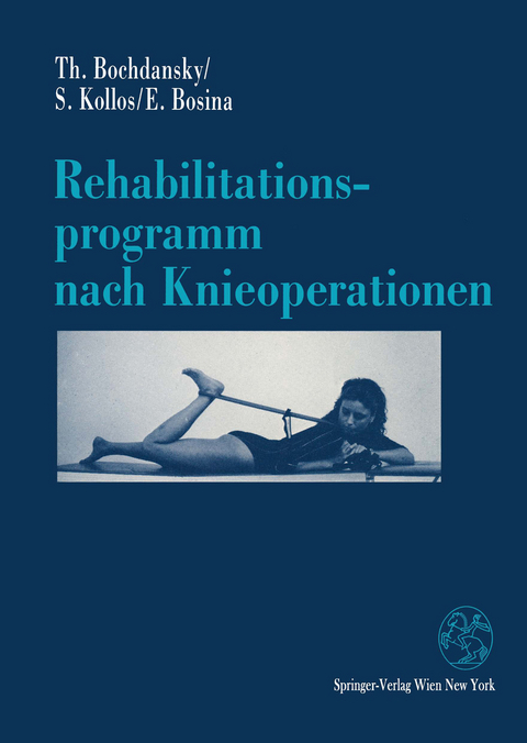 Rehabilitationsprogramm nach Knieoperationen - Thomas Bochdansky, Silvia Kollos, Elisabeth Bosina
