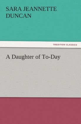 A Daughter of To-Day - Sara Jeannette Duncan