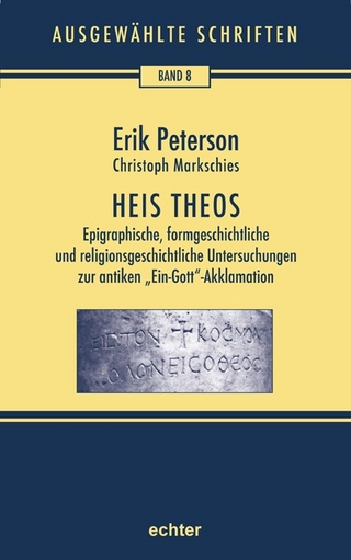 Ausgewählte Schriften / Heis Theos - Christoph Markschies; Erik Peterson