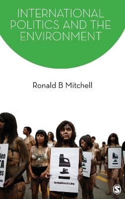 International Politics and the Environment - Ronald B. Mitchell