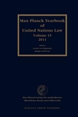 Max Planck Yearbook of United Nations Law, Volume 15 (2011) - Armin von Bogdandy; Rüdiger Wolfrum