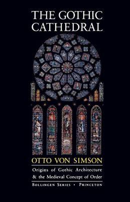 The Gothic Cathedral - Otto Georg Von Simson