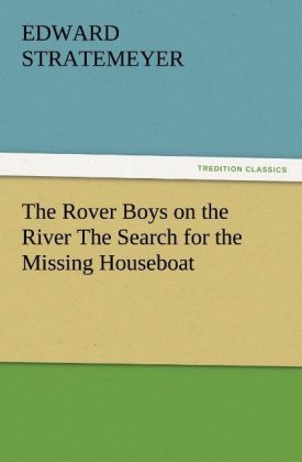 The Rover Boys on the River The Search for the Missing Houseboat - Edward Stratemeyer