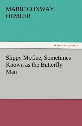 Slippy McGee, Sometimes Known as the Butterfly Man (TREDITION CLASSICS)