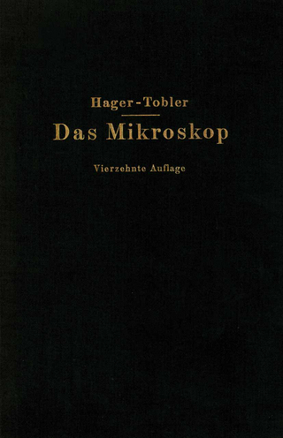 Das Mikroskop und seine Anwendung - Hermann Hager; O. Appel; G. Brandes; P. Lindner; Th. Lochte; Carl Mez