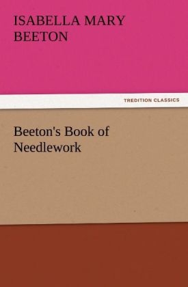Beeton's Book of Needlework - (Isabella Mary) Beeton