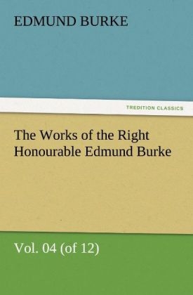 The Works of the Right Honourable Edmund Burke, Vol. 04 (of 12) - Edmund Burke