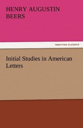 Initial Studies in American Letters - Henry A. (Henry Augustin) Beers