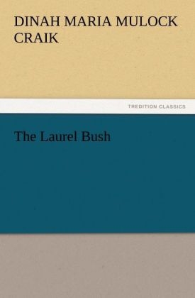 The Laurel Bush - Dinah Maria Mulock Craik