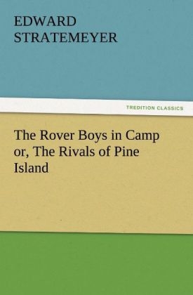 The Rover Boys in Camp or, The Rivals of Pine Island - Edward Stratemeyer