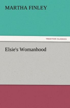 Elsie's Womanhood - Martha Finley