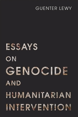 Essays on Genocide and Humanitarian Intervention - Guenter Lewy