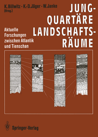 Jungquartäre Landschaftsräume - Konrad Billwitz; Klaus-Dieter Jäger; Wolfgang Janke