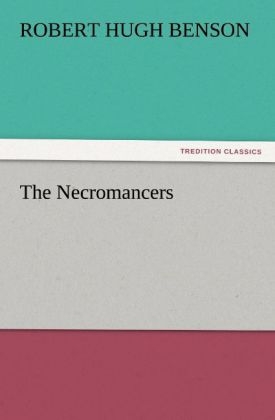 The Necromancers - Robert Hugh Benson