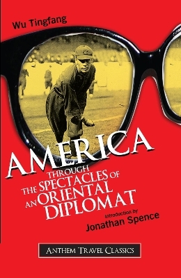 America Through the Spectacles of an Oriental Diplomat - Wu Tingfang