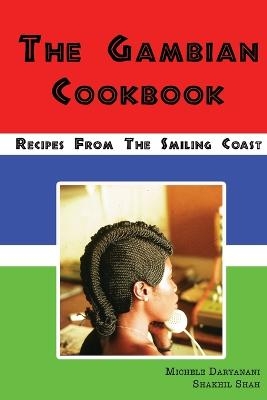 The Gambian Cookbook - Michele Daryanani, Shakhil Shah