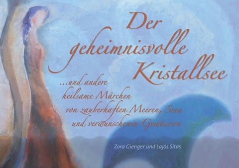 Der geheimnisvolle Kristallsee - Zora Gienger, Lajos Sitas